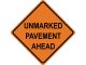 UNMARKED PAVEMENT AHEAD
