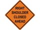 RIGHT SHOULDER CLOSED AHEAD
